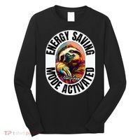 Sloth Lover Energy Saving Mode Activated Sloth Long Sleeve Shirt thumb 0