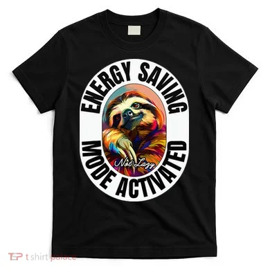 Sloth Lover Energy Saving Mode Activated Sloth T-Shirt