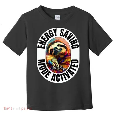 Sloth Lover Energy Saving Mode Activated Sloth Toddler T-Shirt
