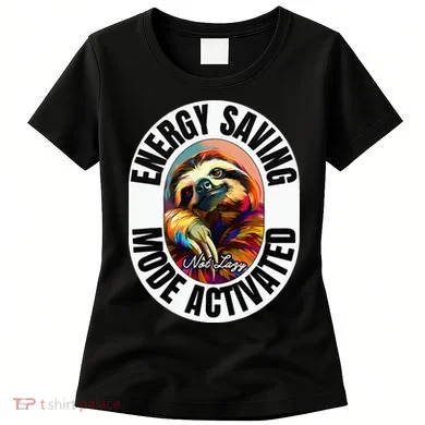 Sloth Lover Energy Saving Mode Activated Sloth Women's T-Shirt