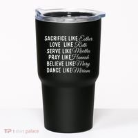 Sacrifice Like Esther Love Like Ruth Christian Faith Jesus Tumbler thumb 0