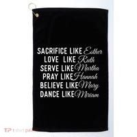 Sacrifice Like Esther Love Like Ruth Christian Faith Jesus Golf Towel thumb 0