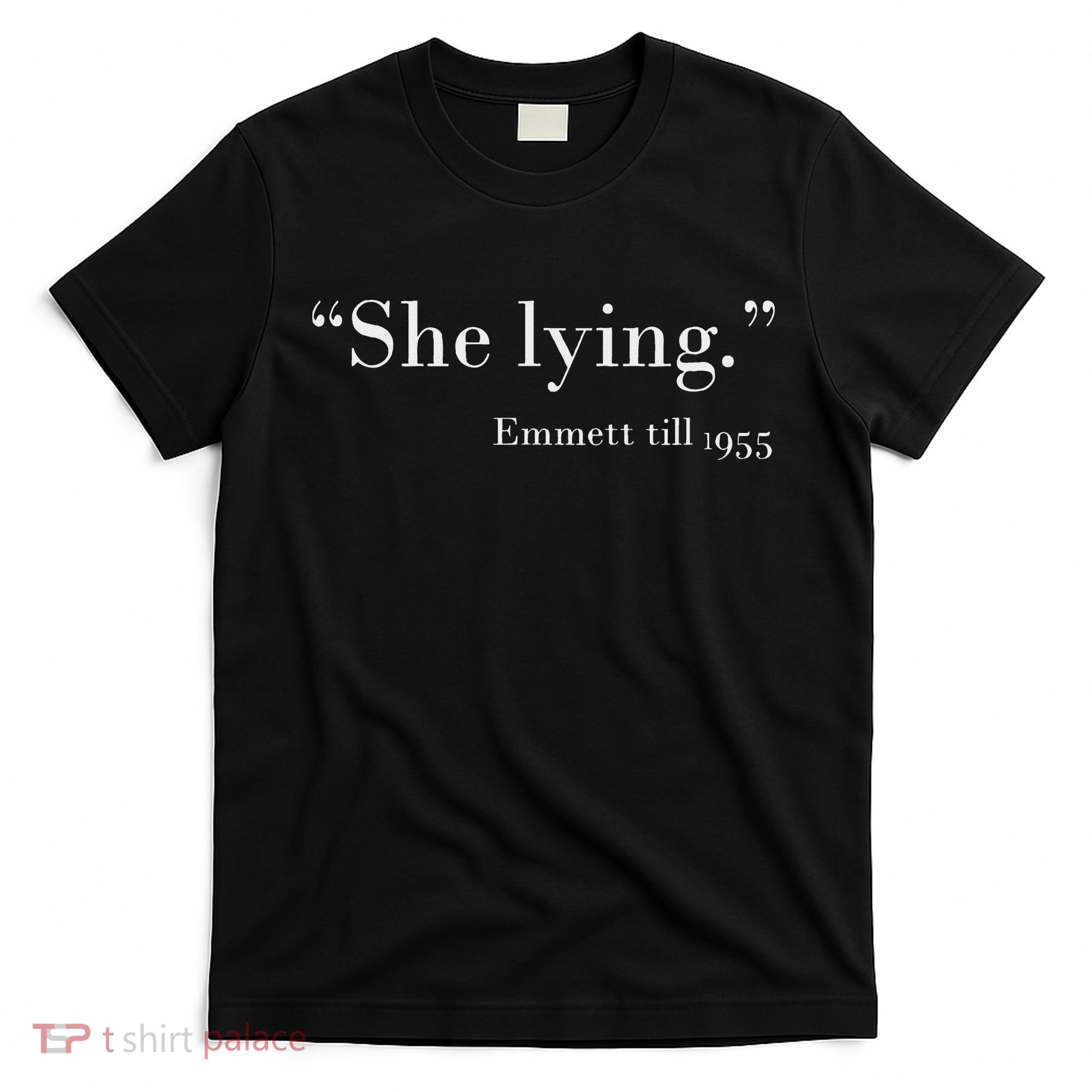 She Lying Emmett Till 1955 T-Shirt