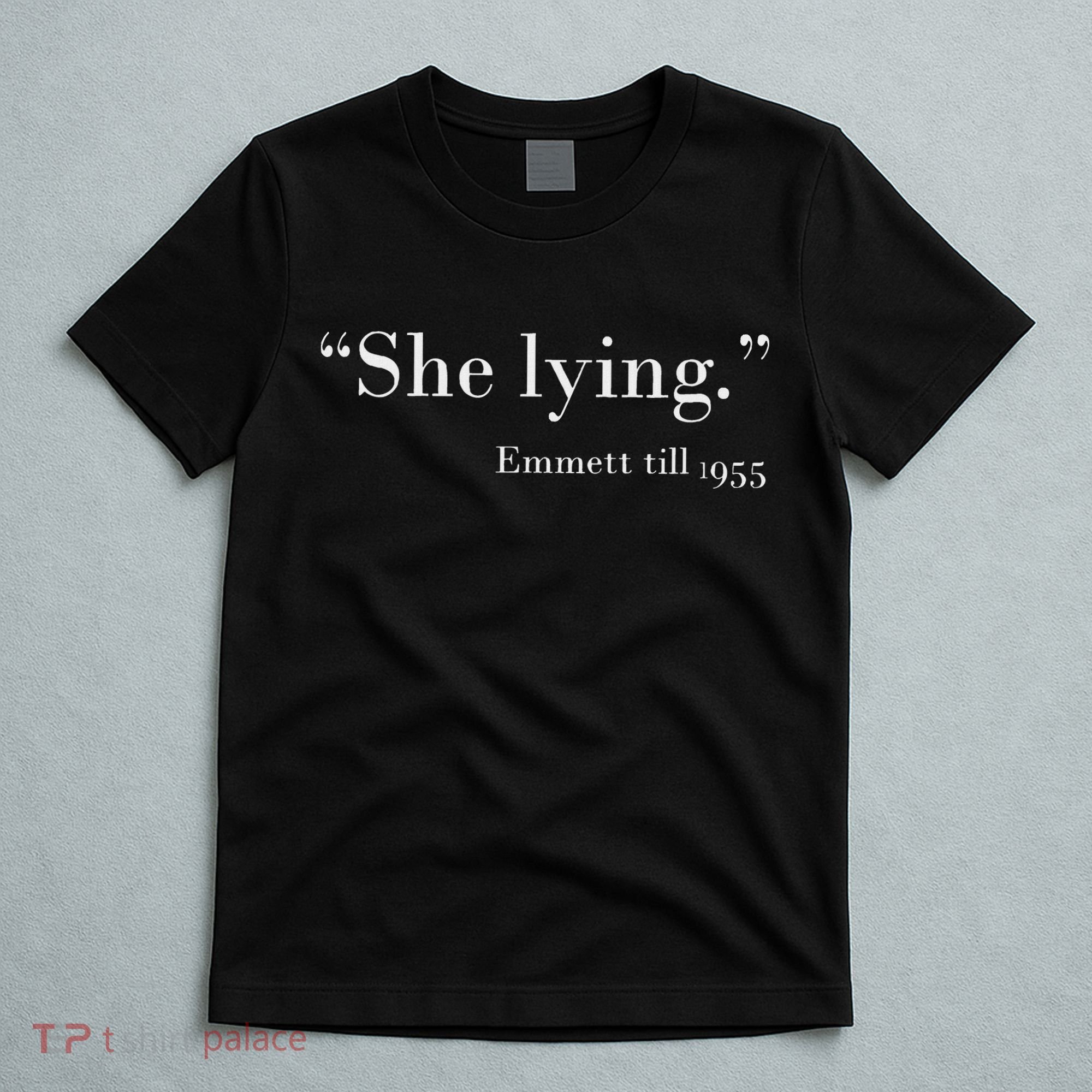 She Lying Emmett Till 1955 T-Shirt