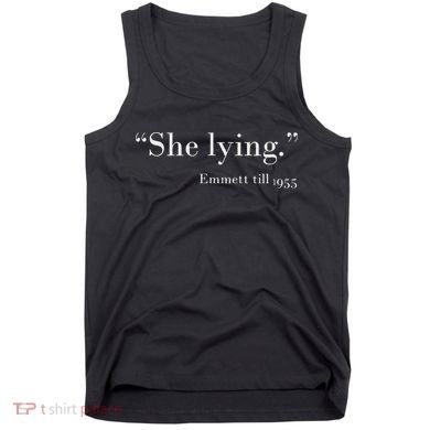 She Lying Emmett Till 1955 Tank Top