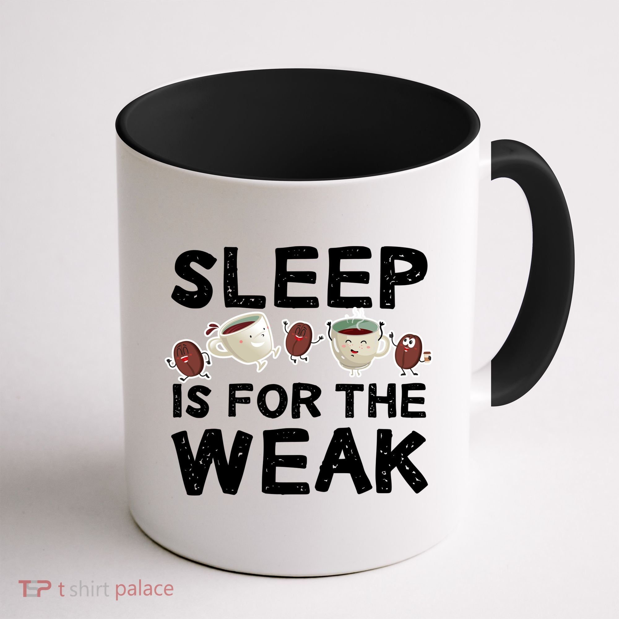 Sleep Is For The Weak Coffee Mug
