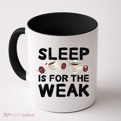 Sleep Is For The Weak Coffee Mug