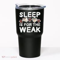 Sleep Is For The Weak Tumbler thumb 0