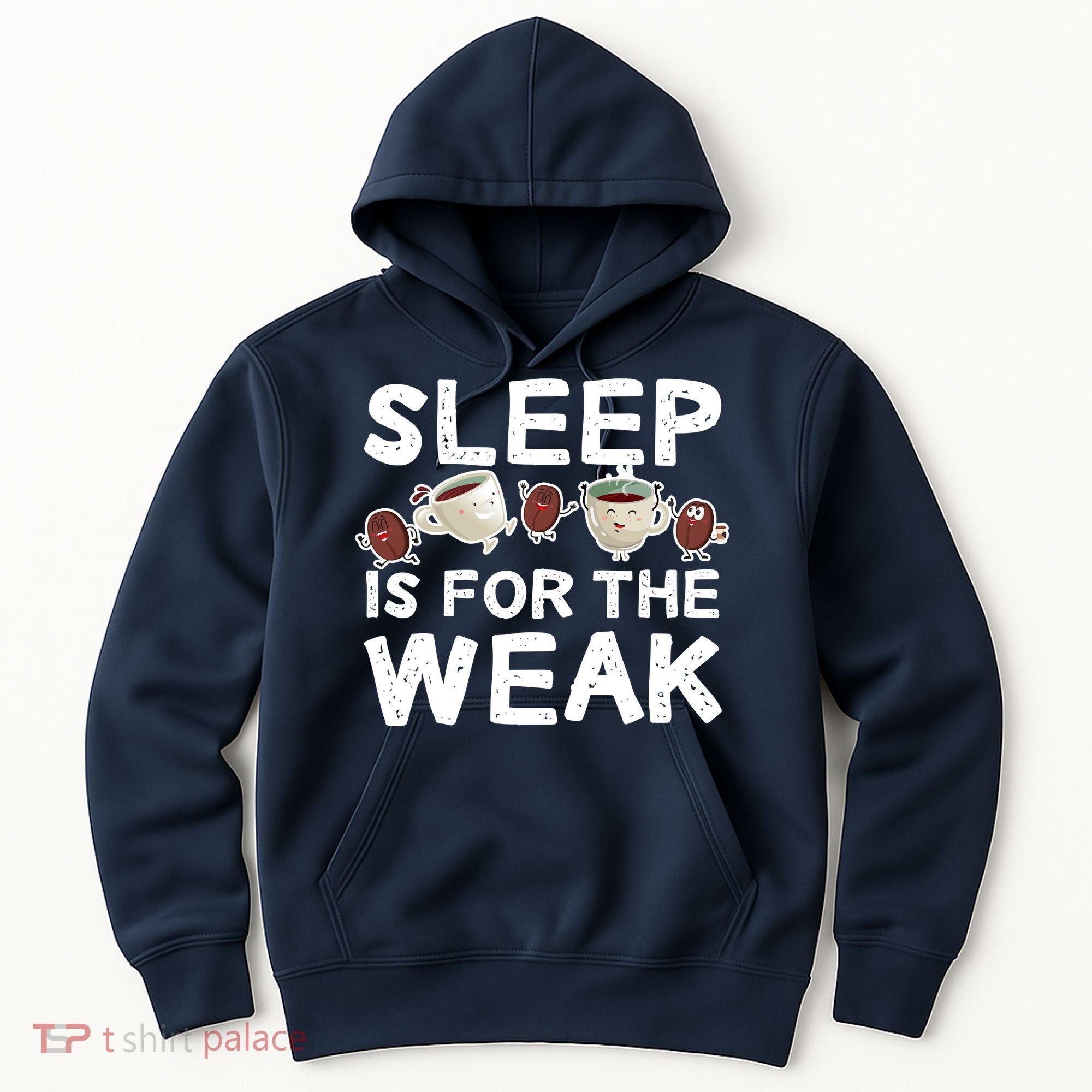 Sleep Is For The Weak Hoodie