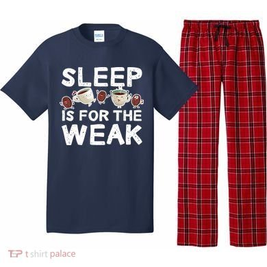 Sleep Is For The Weak Pajama Set
