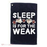 Sleep Is For The Weak Golf Towel thumb 0