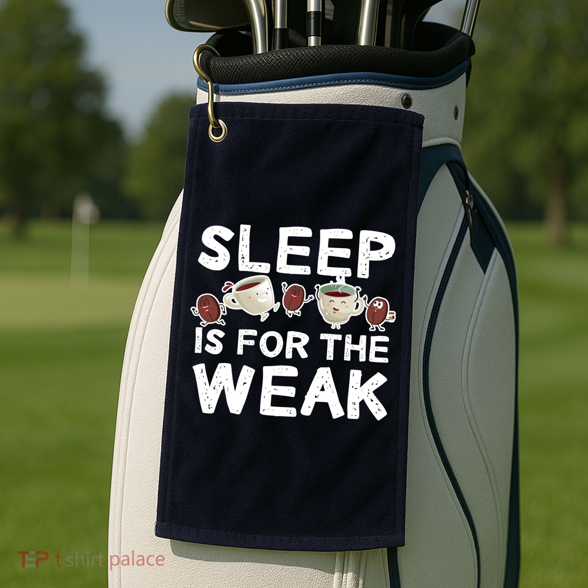 Sleep Is For The Weak Golf Towel