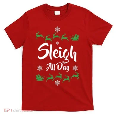 Sleigh All Day T-Shirt