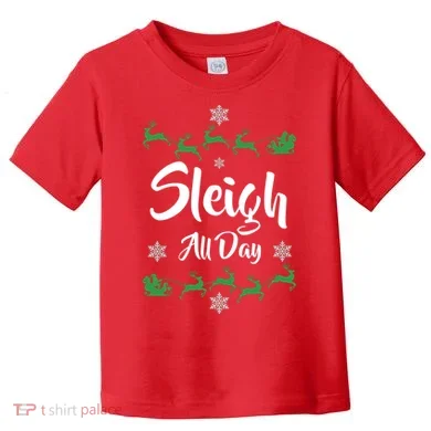 Sleigh All Day Toddler T-Shirt