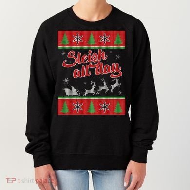 Sleigh All Day Ugly Christmas Women's Sweatshirt