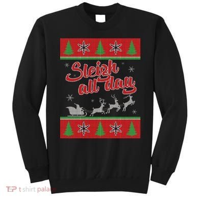 Sleigh All Day Ugly Christmas Sweatshirt