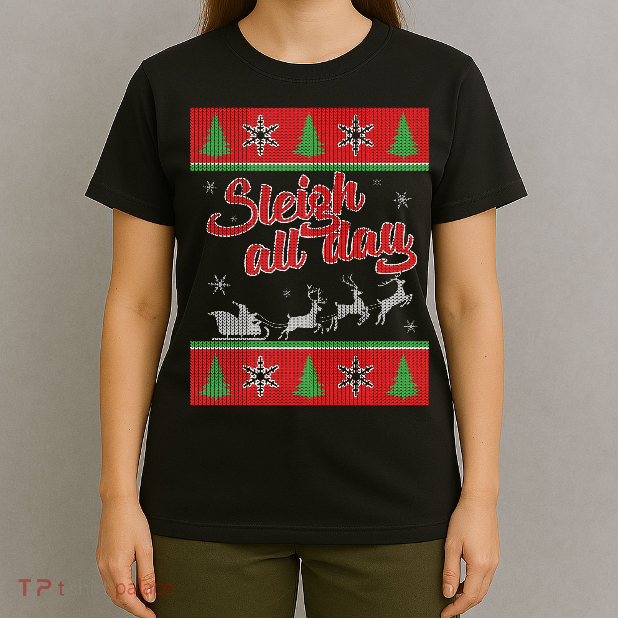 Sleigh All Day Ugly Christmas T-Shirt