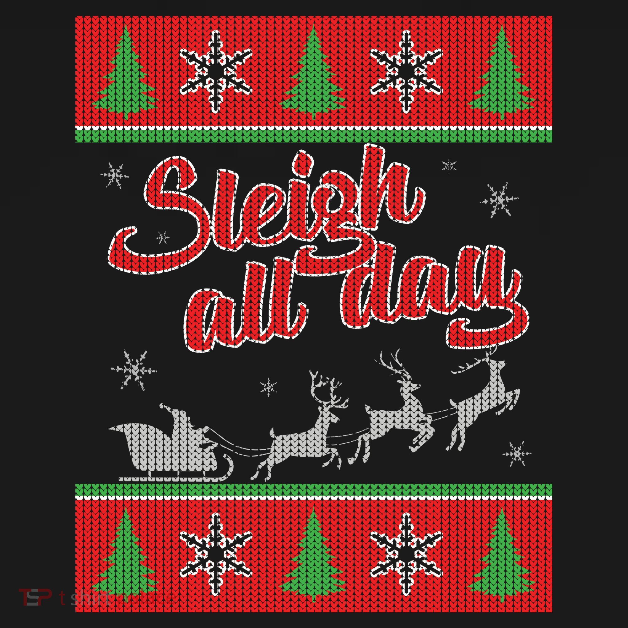 Sleigh All Day Ugly Christmas T-Shirt