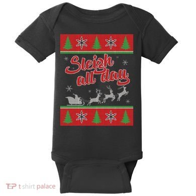 Sleigh All Day Ugly Christmas Baby Bodysuit