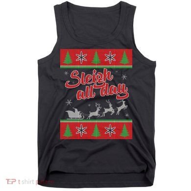 Sleigh All Day Ugly Christmas Tank Top