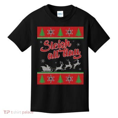 Sleigh All Day Ugly Christmas Kids T-Shirt