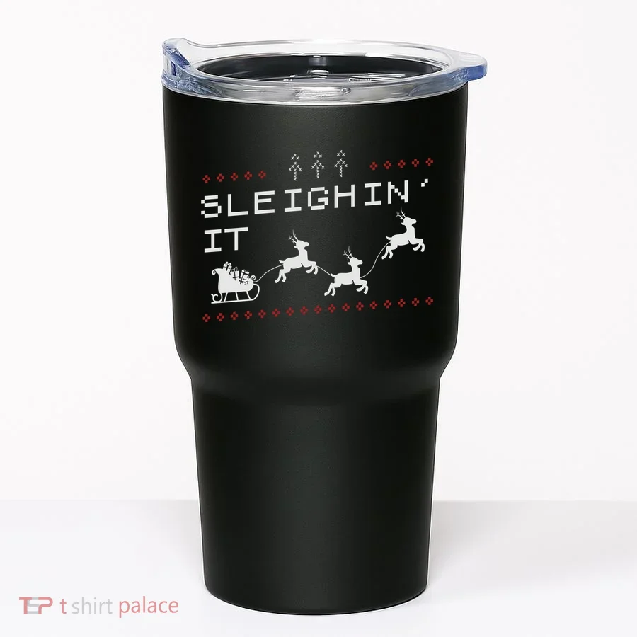 Sleighin It Ugly Christmas  Tumbler