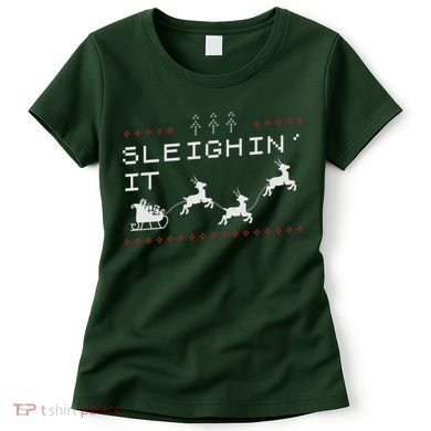 Sleighin It Ugly Christmas  Women's T-Shirt