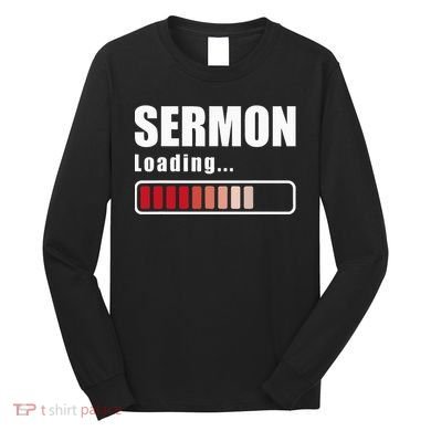 Sermon Loading Funny Pastor Preacher Minister Clergy Long Sleeve Shirt