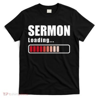 Sermon Loading Funny Pastor Preacher Minister Clergy T-Shirt