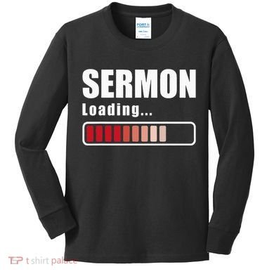 Sermon Loading Funny Pastor Preacher Minister Clergy Kids Long Sleeve Shirt