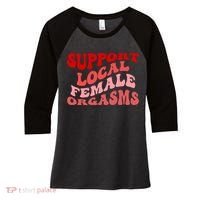Support Local Female Orgasms Groovy Women's Tri-Blend 3/4-Sleeve Raglan Shirt thumb 0