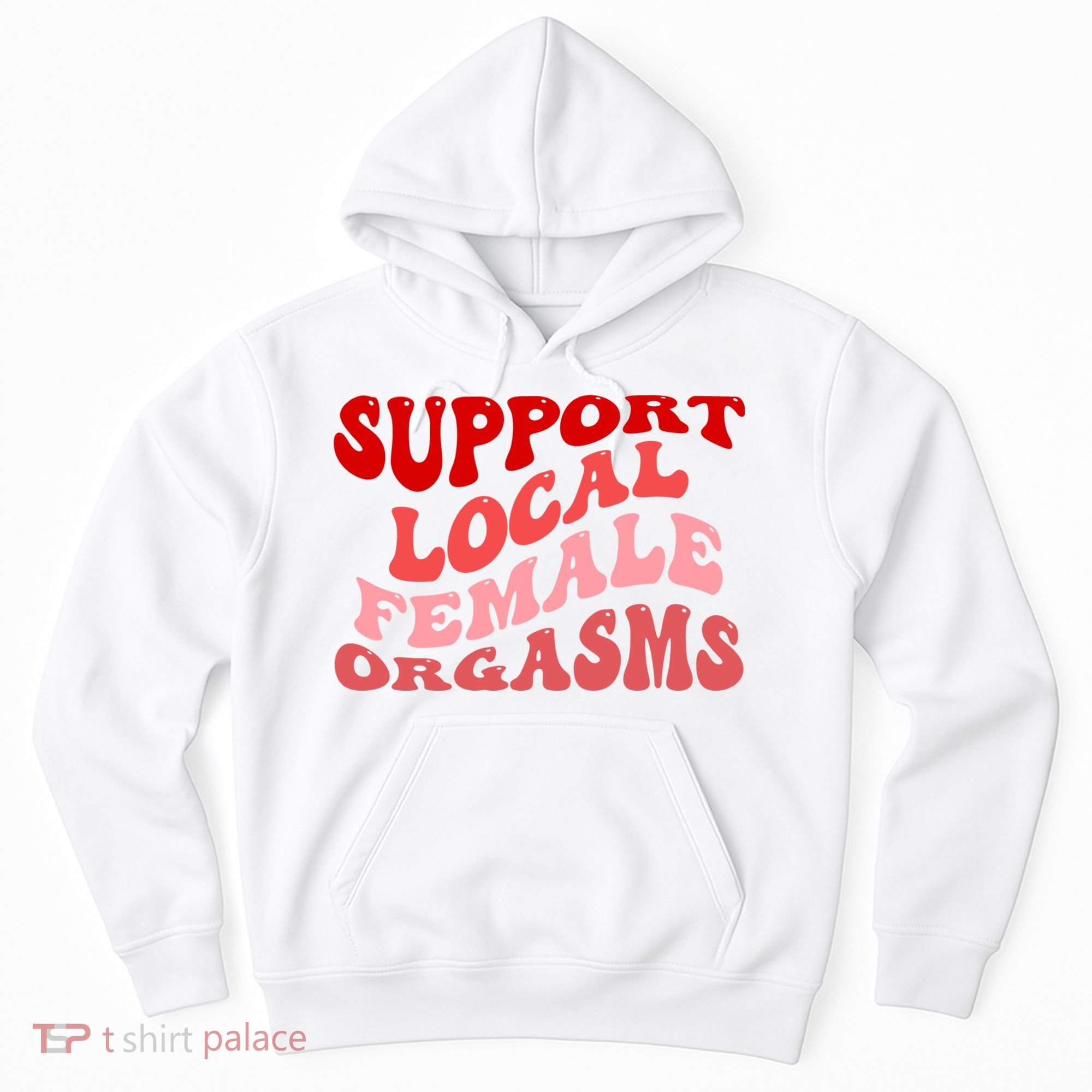 Support Local Female Orgasms Groovy Hoodie