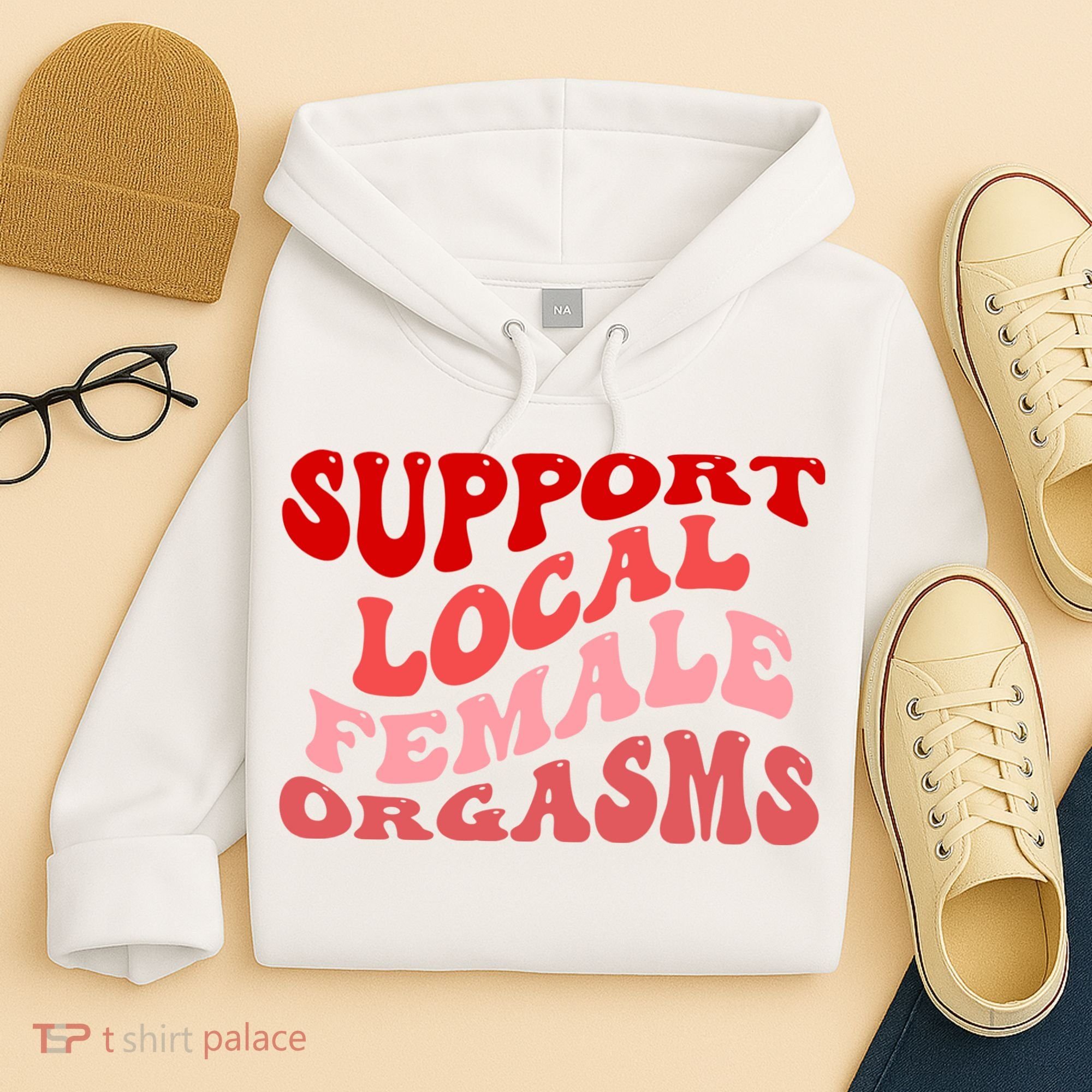 Support Local Female Orgasms Groovy Hoodie