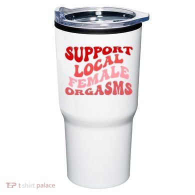 Support Local Female Orgasms Groovy Tumbler