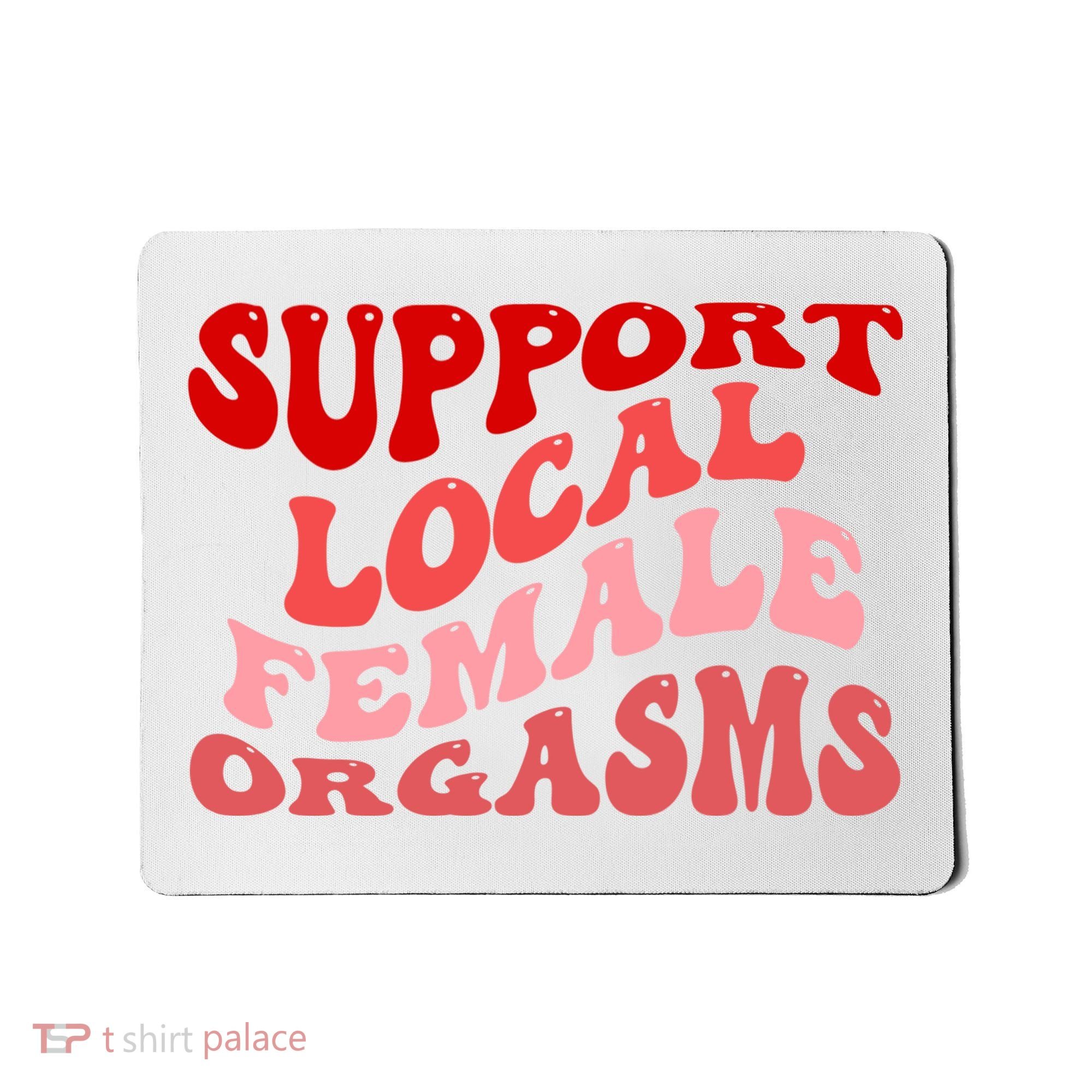 Support Local Female Orgasms Groovy Mousepad