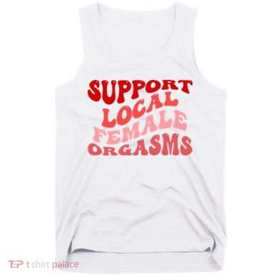 Support Local Female Orgasms Groovy Tank Top