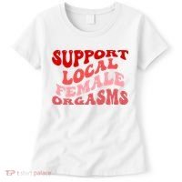 Support Local Female Orgasms Groovy Women's T-Shirt thumb 0