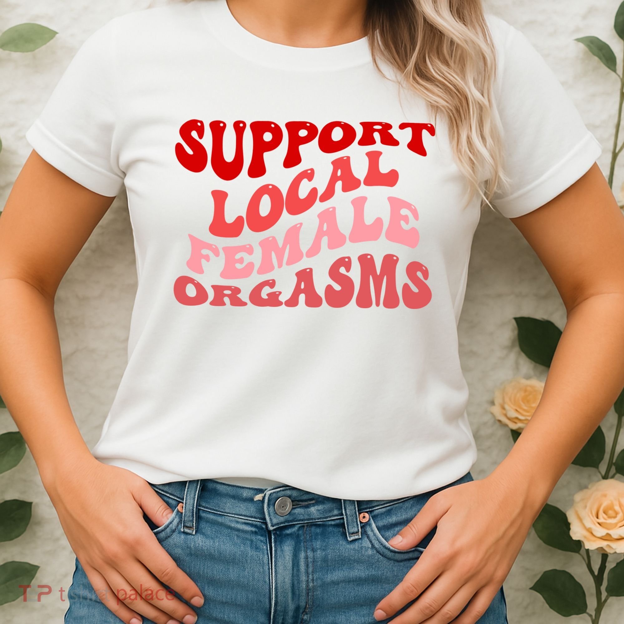 Support Local Female Orgasms Groovy Women's T-Shirt