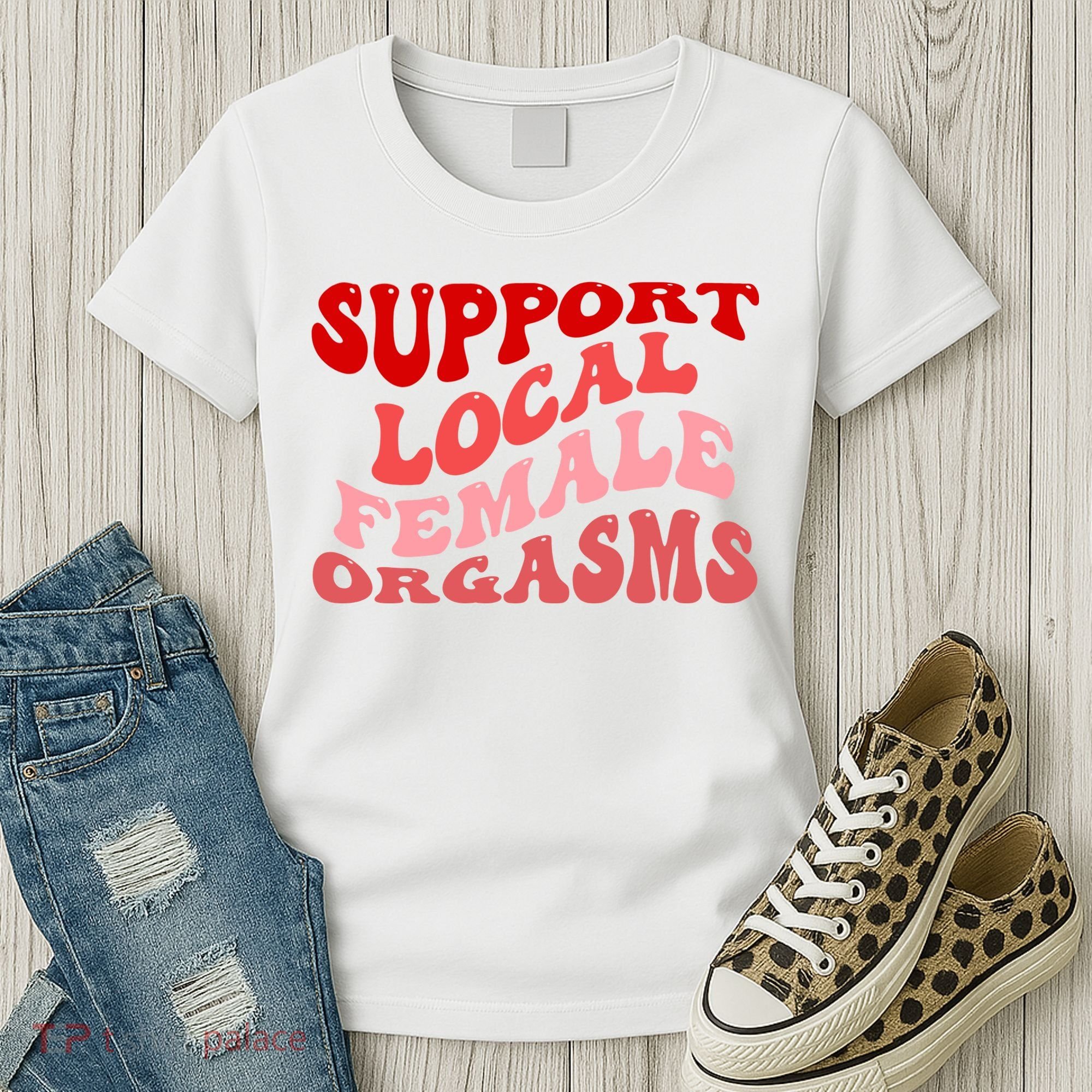 Support Local Female Orgasms Groovy Women's T-Shirt