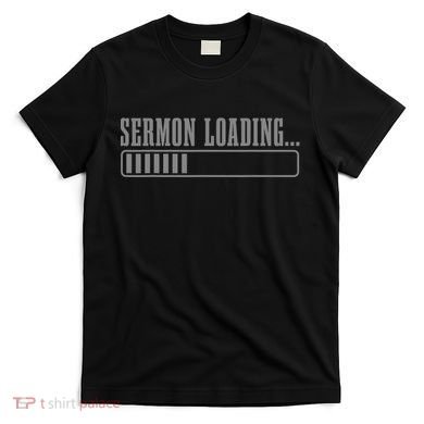 Sermon Loading Funny Pastor Christian Parish Clergy Apparel T-Shirt