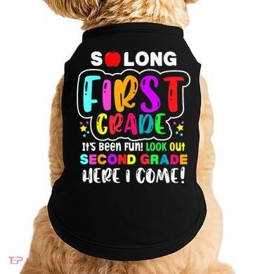 So Long First Grade Hello Second Grade Here I Come 2nd Grade Doggie Tank