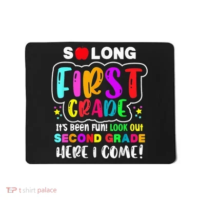 So Long First Grade Hello Second Grade Here I Come 2nd Grade Mousepad