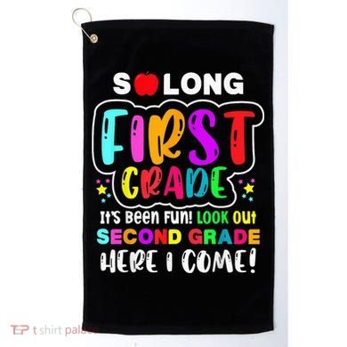 So Long First Grade Hello Second Grade Here I Come 2nd Grade Golf Towel