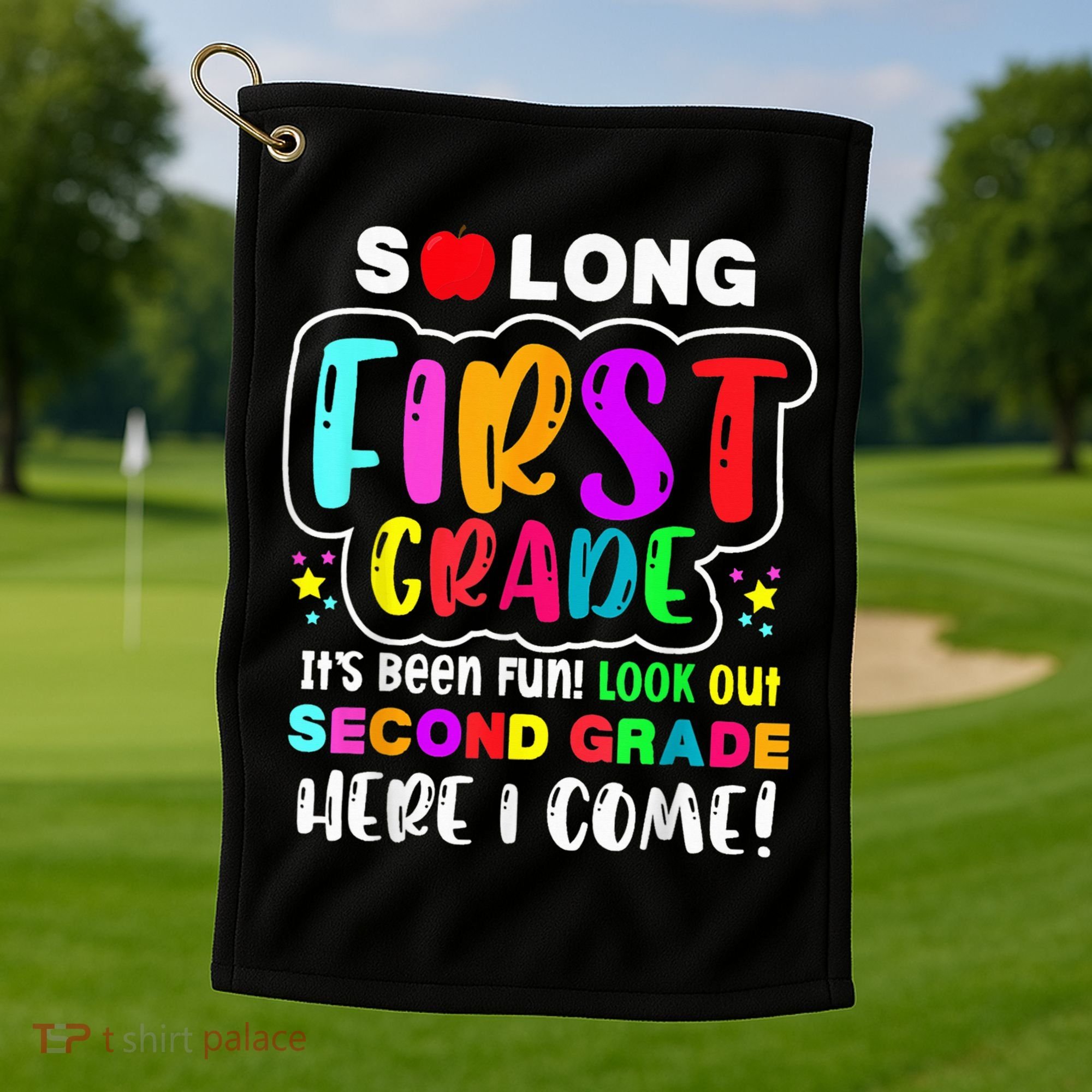 So Long First Grade Hello Second Grade Here I Come 2nd Grade Golf Towel