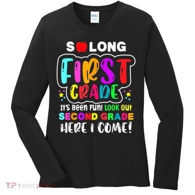 So Long First Grade Hello Second Grade Here I Come 2nd Grade Women's Long Sleeve Shirt