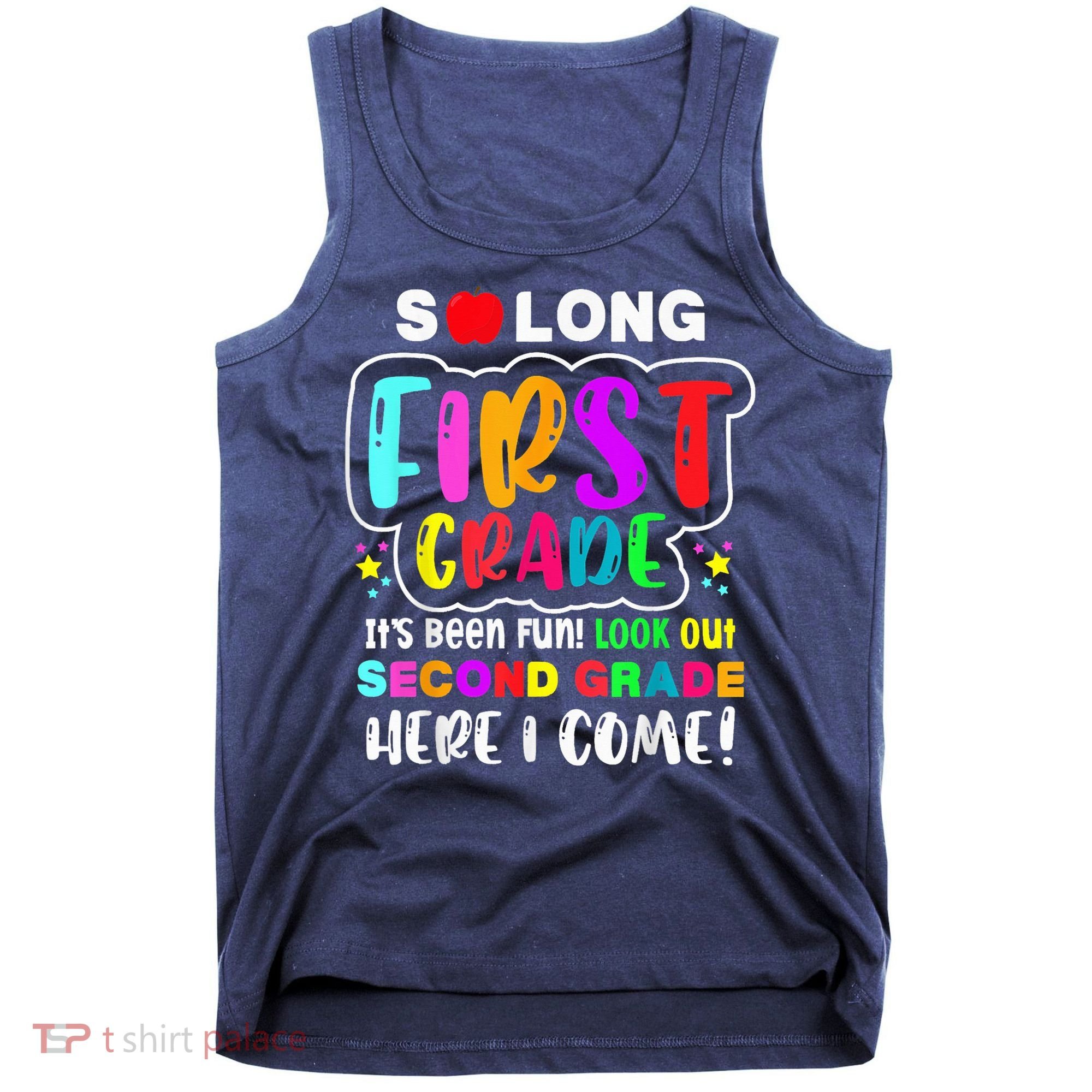 So Long First Grade Hello Second Grade Here I Come 2nd Grade Tank Top