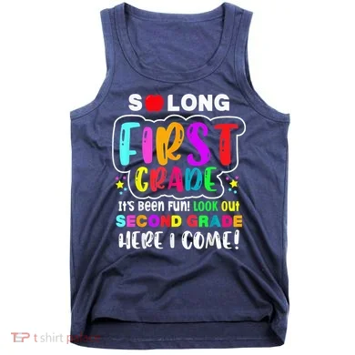 So Long First Grade Hello Second Grade Here I Come 2nd Grade Tank Top