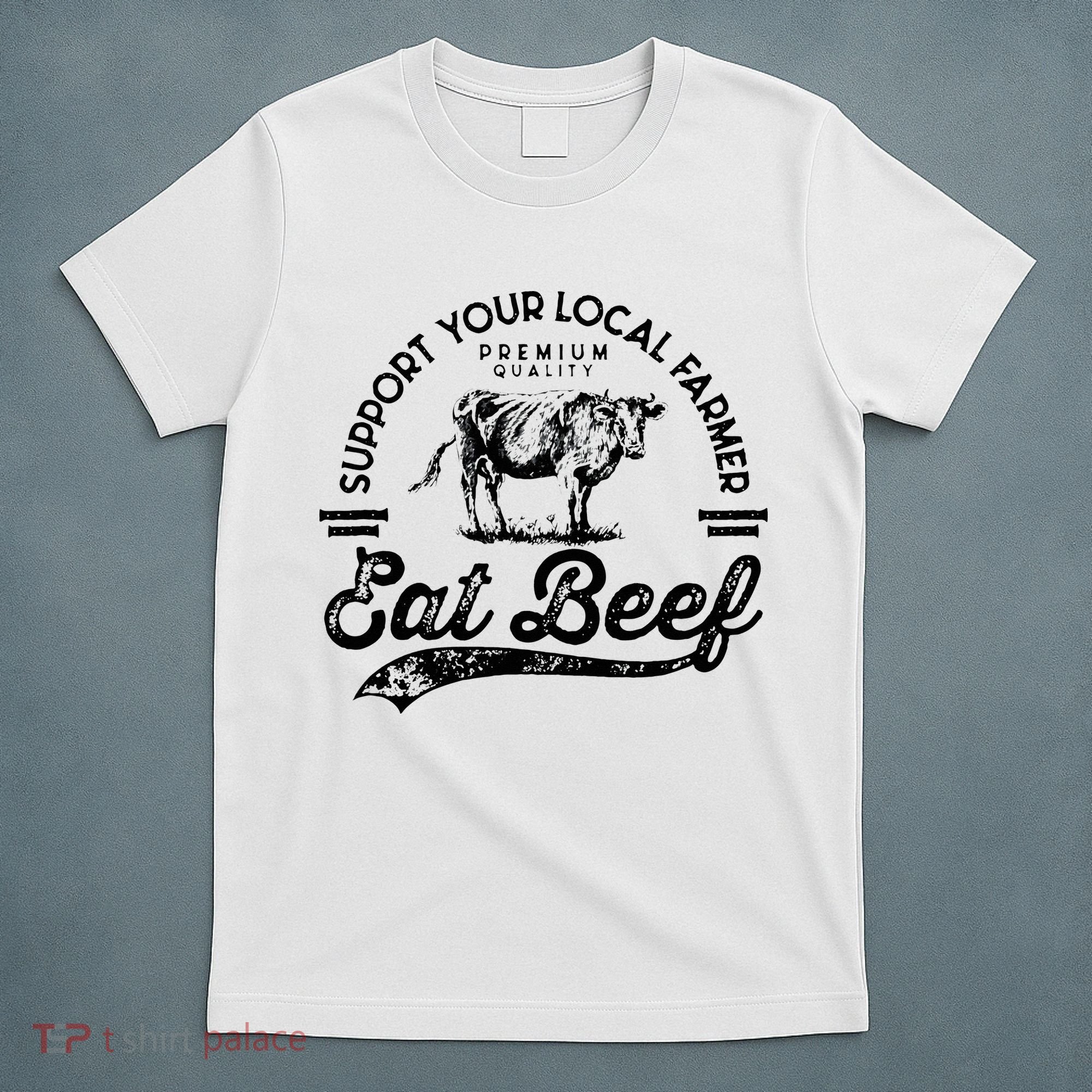 Support Local Farmers Farming Farmer Market Buy Eat Beef T-Shirt