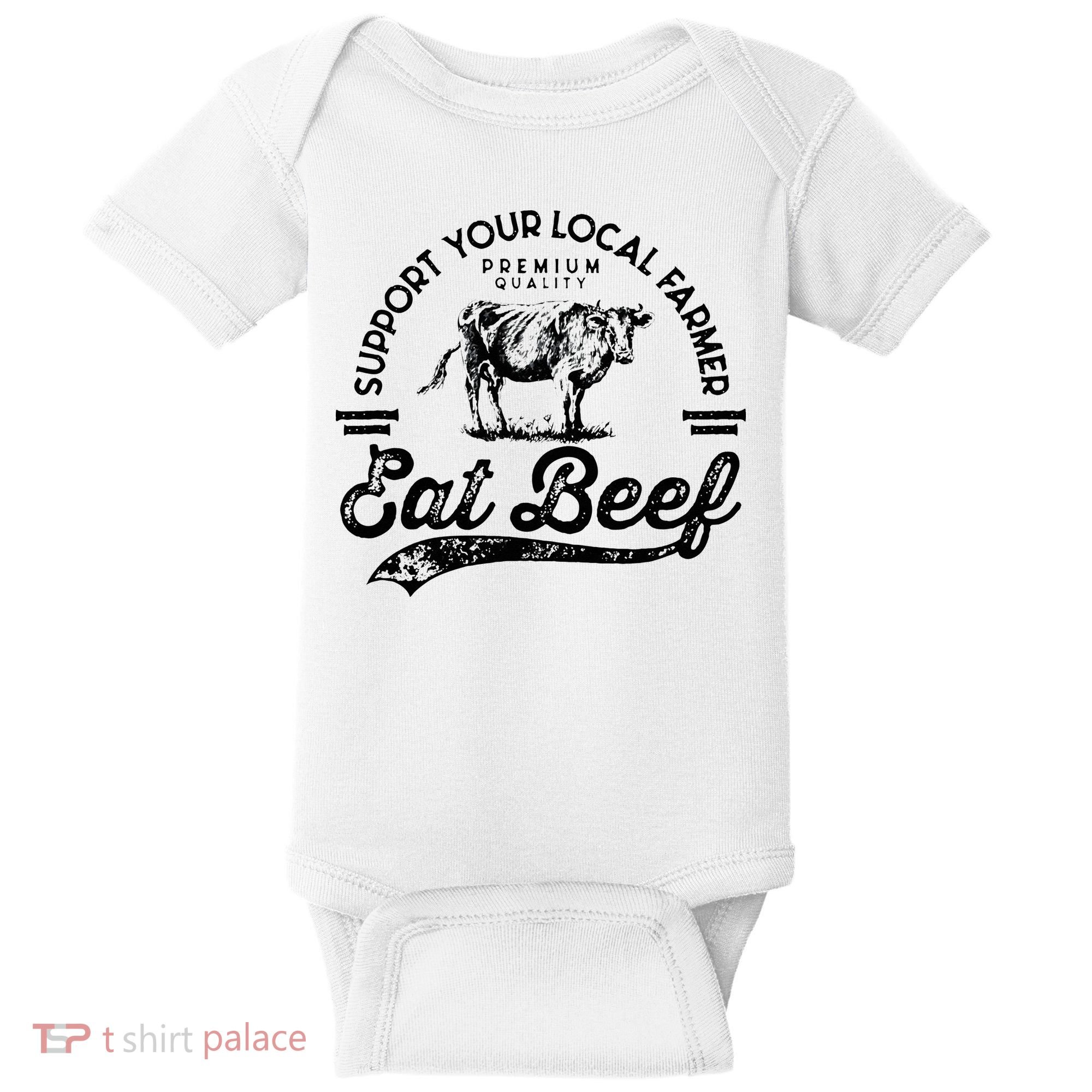 Support Local Farmers Farming Farmer Market Buy Eat Beef Baby Bodysuit