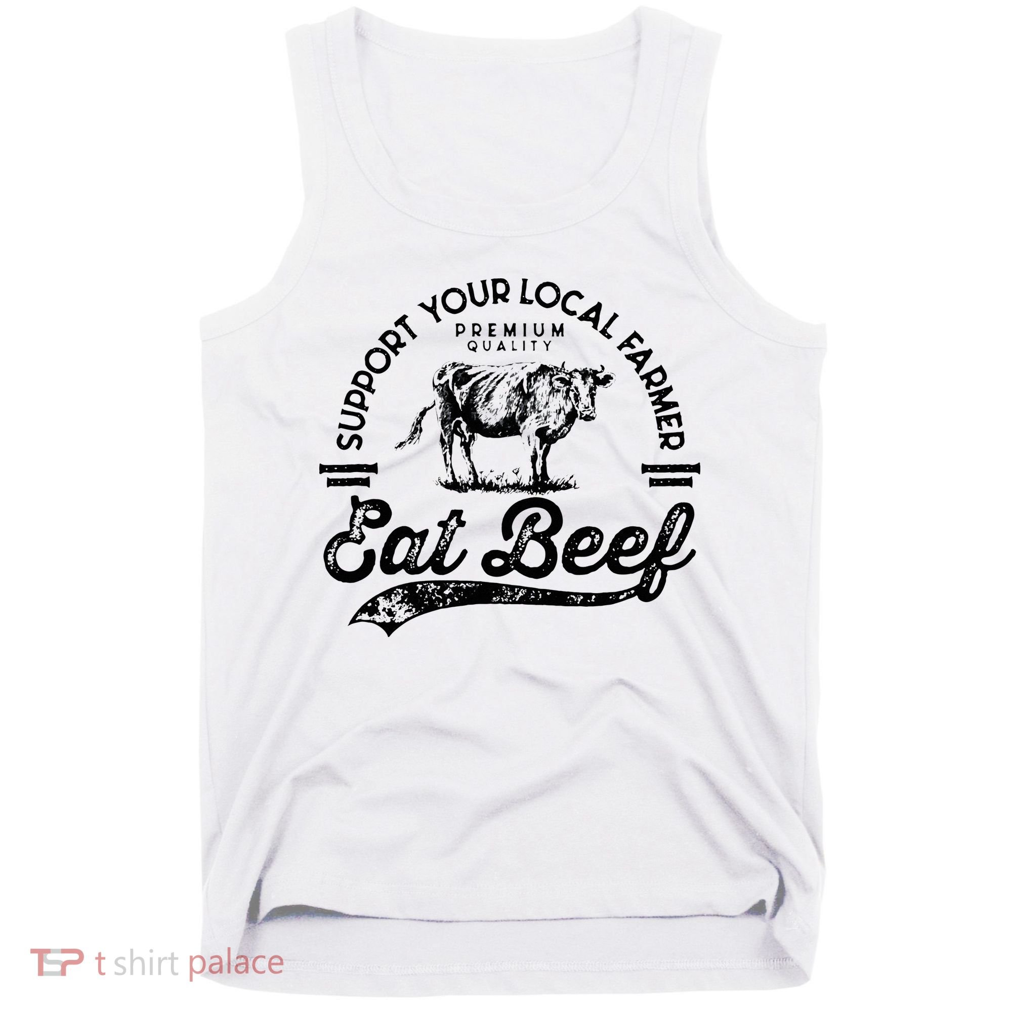 Support Local Farmers Farming Farmer Market Buy Eat Beef Tank Top